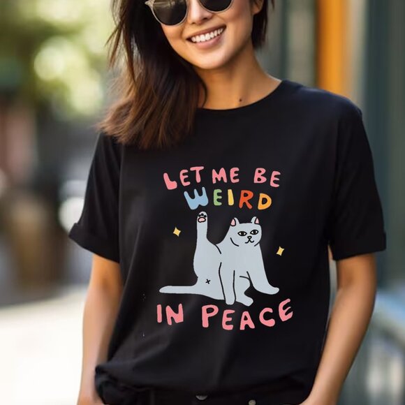 Tops - Funny Graphic Tee, Cat Meme T Shirt, Wierd in Peace Funny T Shirt